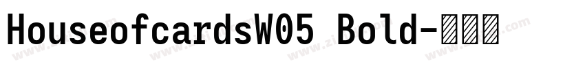 HouseofcardsW05 Bold字体转换